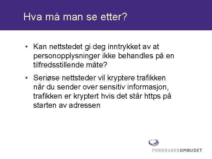 Hva må man se etter? • Kan nettstedet gi deg inntrykket av at personopplysninger