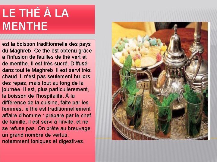 LE THÉ À LA MENTHE est la boisson traditionnelle des pays du Maghreb. Ce