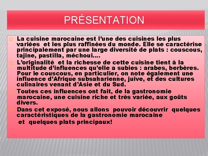 PRÉSENTATION � � La cuisine marocaine est l’une des cuisines les plus variées et