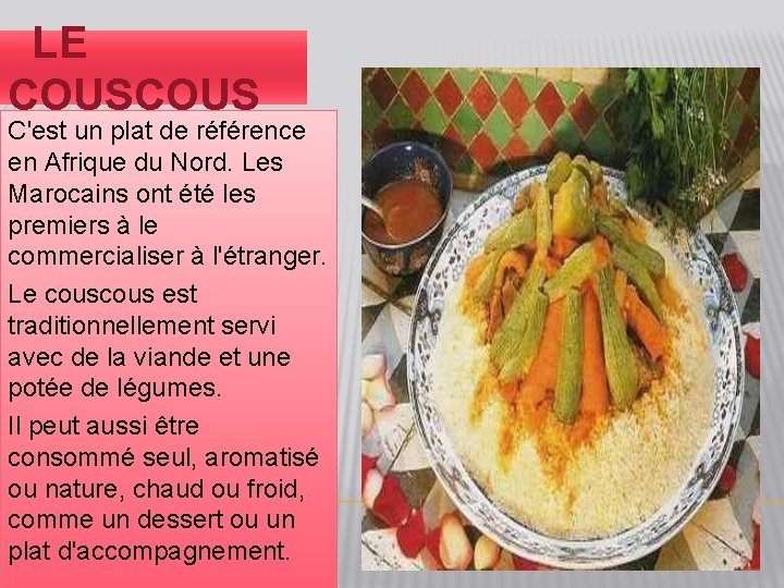 LE COUS C'est un plat de référence en Afrique du Nord. Les Marocains ont