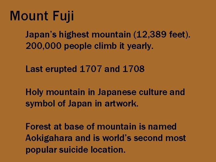 Mount Fuji Japan’s highest mountain (12, 389 feet). 200, 000 people climb it yearly.