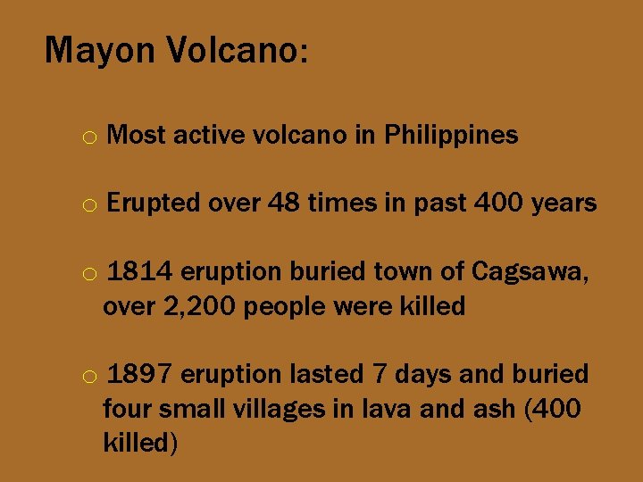 Mayon Volcano: o Most active volcano in Philippines o Erupted over 48 times in
