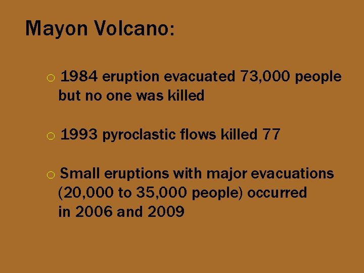 Mayon Volcano: o 1984 eruption evacuated 73, 000 people but no one was killed