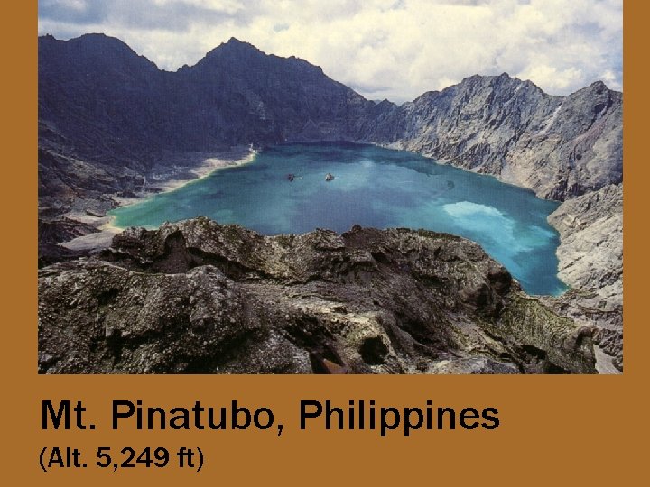 Mt. Pinatubo, Philippines (Alt. 5, 249 ft) 