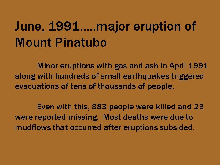 June, 1991…. . major eruption of Mount Pinatubo Minor eruptions with gas and ash