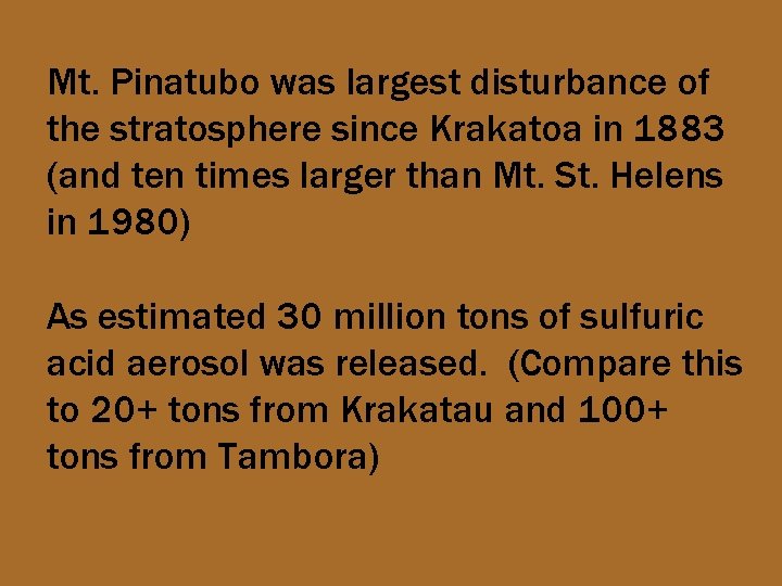 Mt. Pinatubo was largest disturbance of the stratosphere since Krakatoa in 1883 (and ten