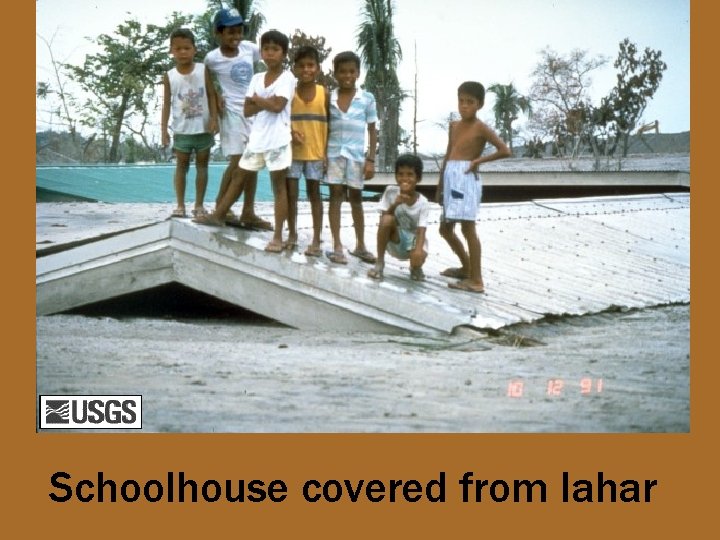 Schoolhouse covered from lahar 