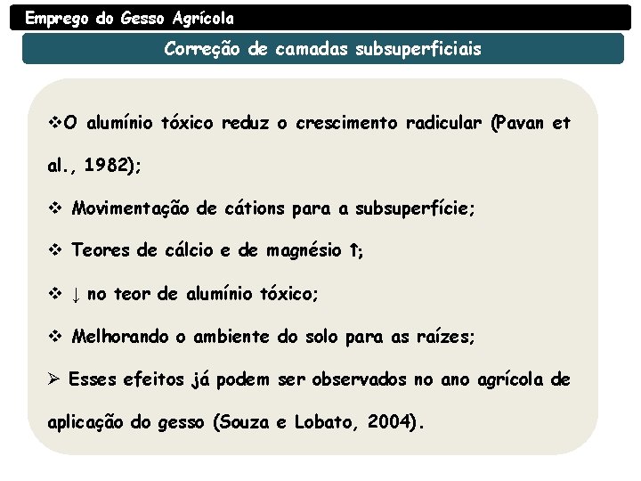 Emprego do Gesso Agrícola Correção de camadas subsuperficiais v. O alumínio tóxico reduz o