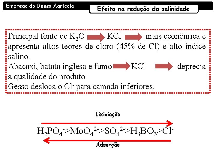 Emprego do Gesso Agrícola Efeito na redução da salinidade Principal fonte de K 2