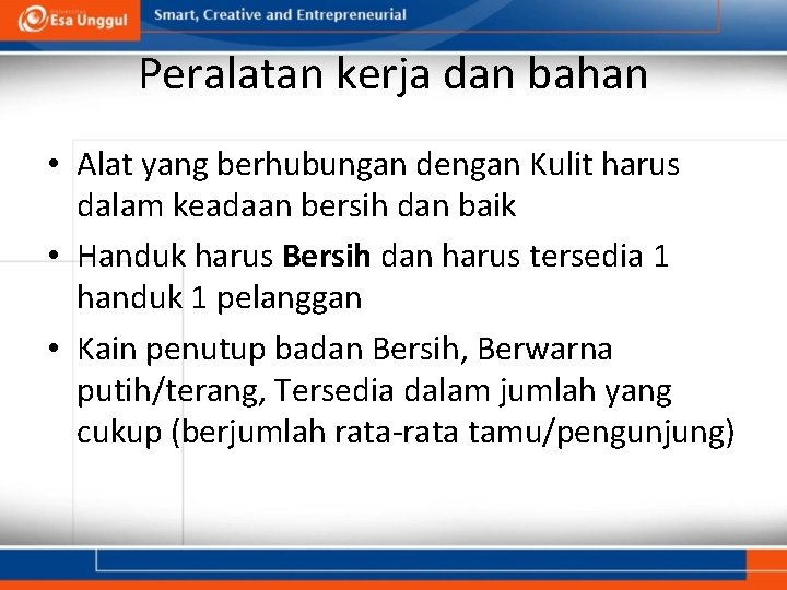 Peralatan kerja dan bahan • Alat yang berhubungan dengan Kulit harus dalam keadaan bersih