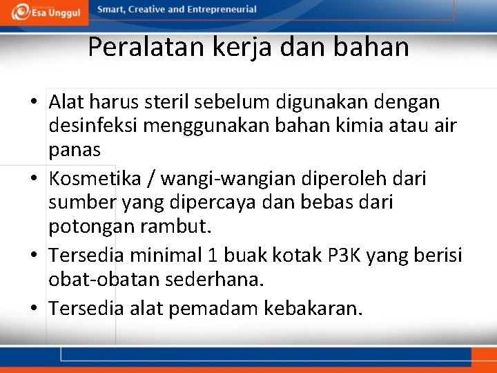 Peralatan kerja dan bahan • Alat harus steril sebelum digunakan dengan desinfeksi menggunakan bahan