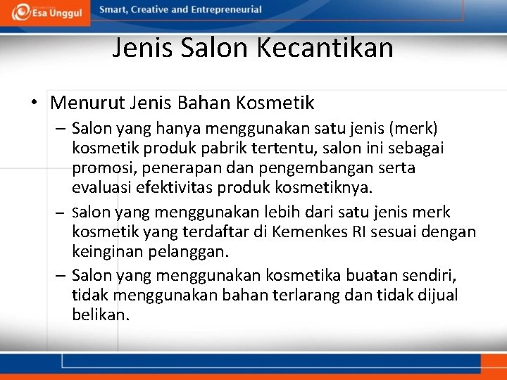 Jenis Salon Kecantikan • Menurut Jenis Bahan Kosmetik – Salon yang hanya menggunakan satu