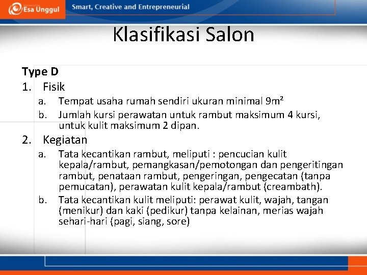 Klasifikasi Salon Type D 1. Fisik a. b. Tempat usaha rumah sendiri ukuran minimal