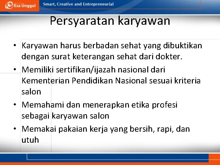 Persyaratan karyawan • Karyawan harus berbadan sehat yang dibuktikan dengan surat keterangan sehat dari