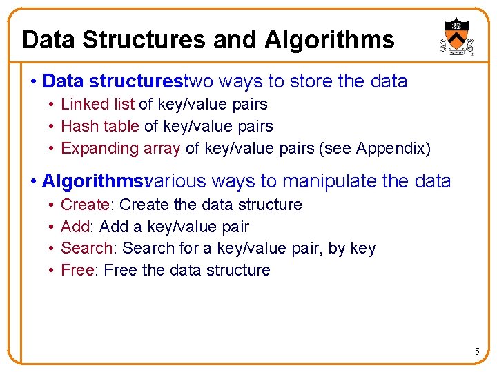 Data Structures and Algorithms • Data structures: two ways to store the data •