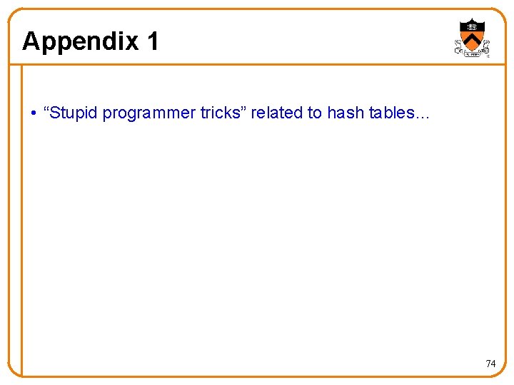 Appendix 1 • “Stupid programmer tricks” related to hash tables… 74 