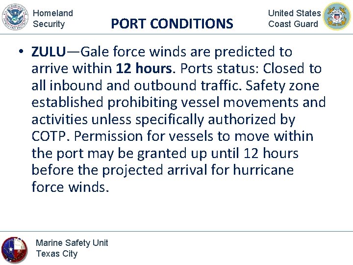 Homeland Security PORT CONDITIONS United States Coast Guard • ZULU—Gale force winds are predicted