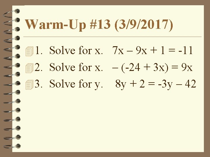 Warm-Up #13 (3/9/2017) 41. Solve for x. 7 x – 9 x + 1