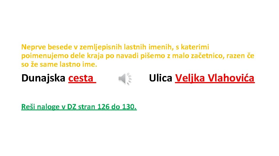 Neprve besede v zemljepisnih lastnih imenih, s katerimi poimenujemo dele kraja po navadi pišemo