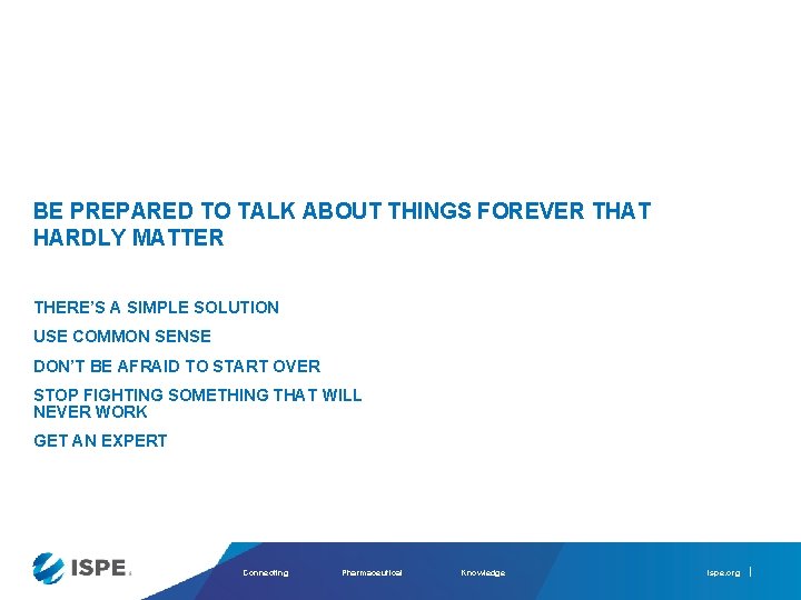 BE PREPARED TO TALK ABOUT THINGS FOREVER THAT HARDLY MATTER THERE’S A SIMPLE SOLUTION BE PREPARED TO TALK ABOUT THINGS FOREVER THAT HARDLY MATTER THERE’S A SIMPLE SOLUTION