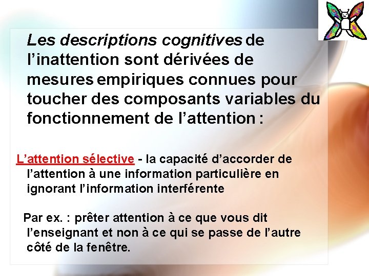 Les descriptions cognitives de l’inattention sont dérivées de mesures empiriques connues pour toucher des