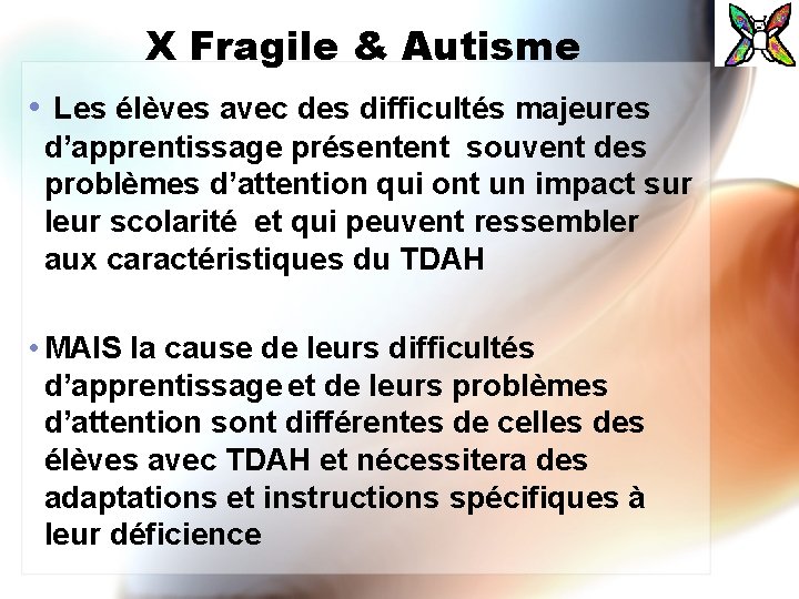 X Fragile & Autisme • Les élèves avec des difficultés majeures d’apprentissage présentent souvent