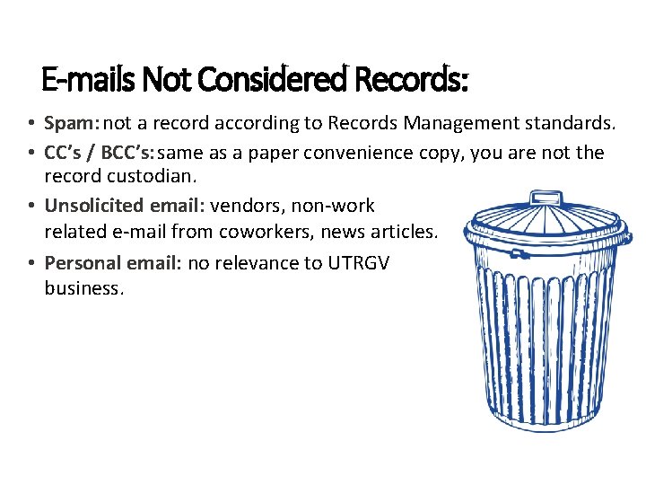 E-mails Not Considered Records: • Spam: not a record according to Records Management standards.