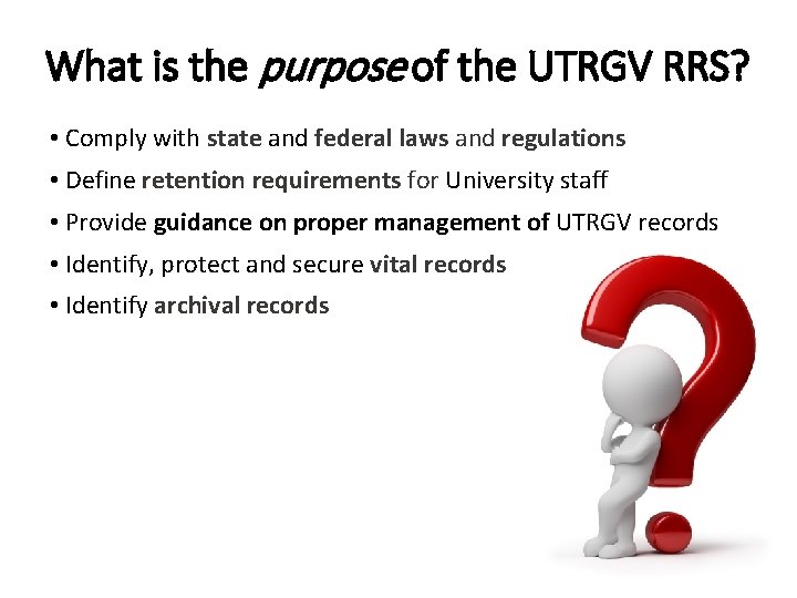 What is the purpose of the UTRGV RRS? • Comply with state and federal