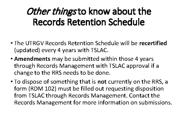 Other things to know about the Records Retention Schedule • The UTRGV Records Retention