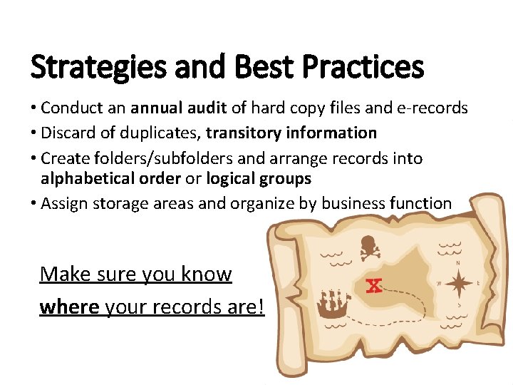 Strategies and Best Practices • Conduct an annual audit of hard copy files and