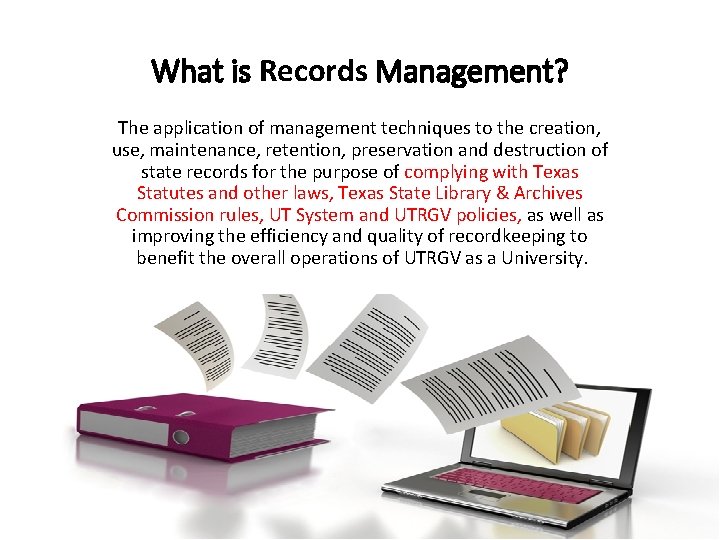 What is Records Management? The application of management techniques to the creation, use, maintenance,