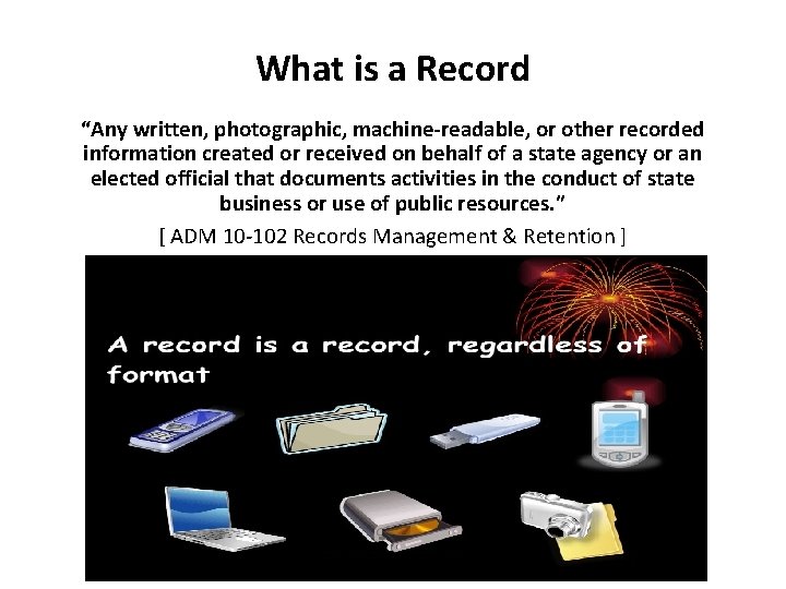 What is a Record “Any written, photographic, machine-readable, or other recorded information created or