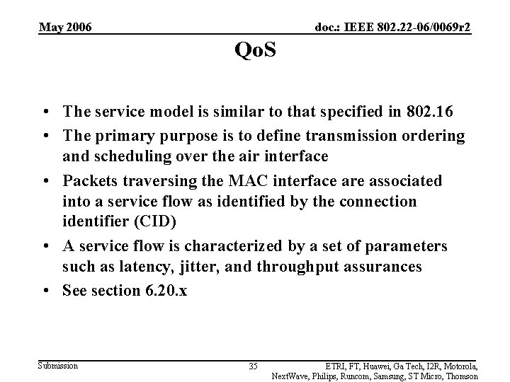 May 2006 doc. : IEEE 802. 22 -06/0069 r 2 Qo. S • The