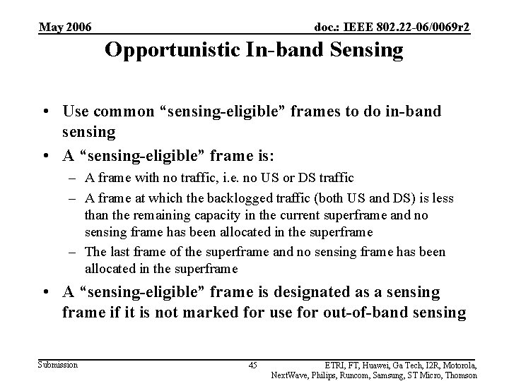 May 2006 doc. : IEEE 802. 22 -06/0069 r 2 Opportunistic In-band Sensing •