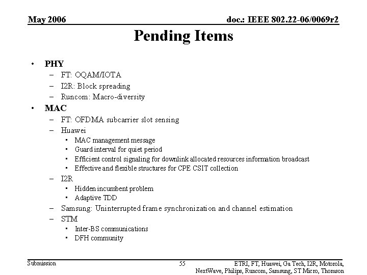 May 2006 doc. : IEEE 802. 22 -06/0069 r 2 Pending Items • PHY