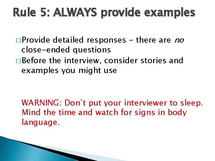 Rule 5: ALWAYS provide examples detailed responses - there are no close-ended questions �