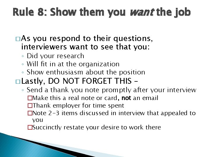 Rule 8: Show them you want the job � As you respond to their