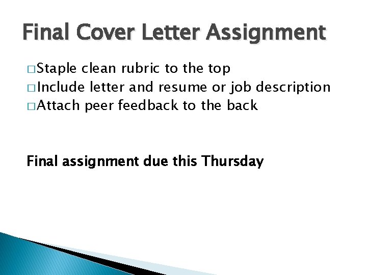 Final Cover Letter Assignment � Staple clean rubric to the top � Include letter
