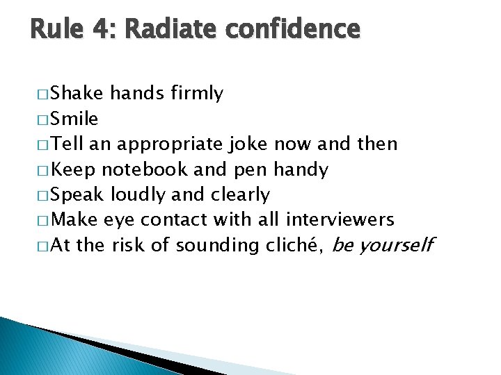 Rule 4: Radiate confidence � Shake � Smile � Tell hands firmly an appropriate