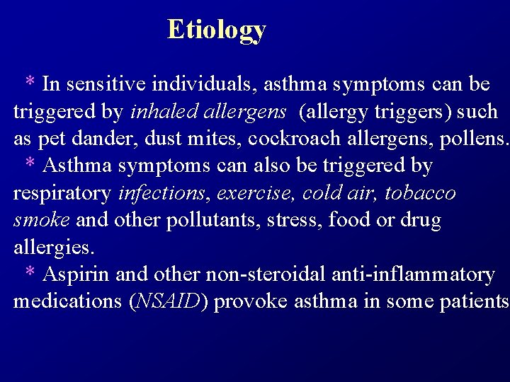 Etiology * In sensitive individuals, asthma symptoms can be triggered by inhaled allergens (allergy Etiology * In sensitive individuals, asthma symptoms can be triggered by inhaled allergens (allergy