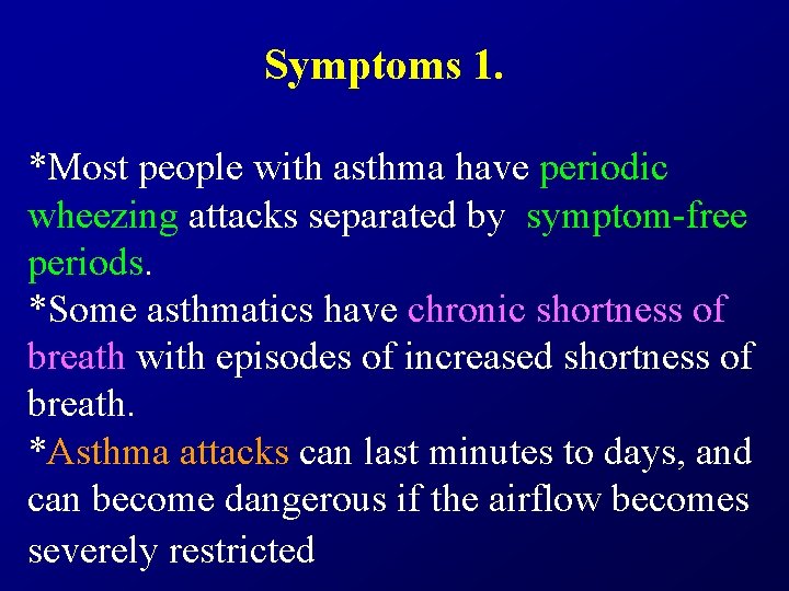 Symptoms 1. *Most people with asthma have periodic wheezing attacks separated by symptom-free periods.