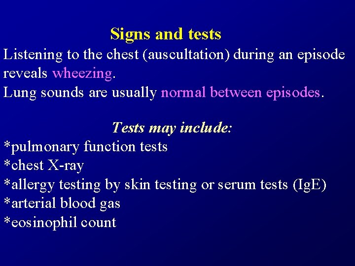 Signs and tests Listening to the chest (auscultation) during an episode reveals wheezing. Lung