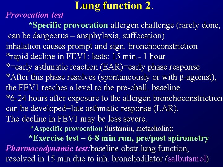 Lung function 2. Provocation test *Specific provocation-allergen challenge (rarely done, can be dangeorus –