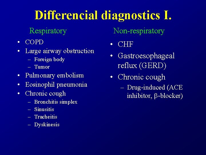 Differencial diagnostics I. Respiratory • COPD • Large airway obstruction – Foreign body –