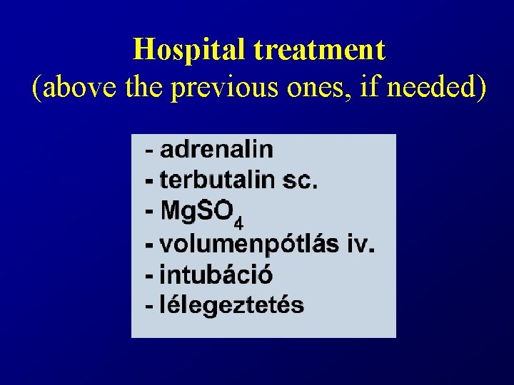 Hospital treatment (above the previous ones, if needed) 