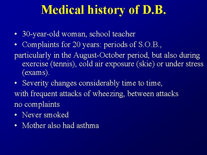 Medical history of D. B. • 30 -year-old woman, school teacher • Complaints for