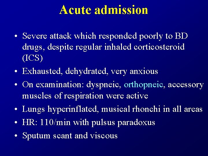 Acute admission • Severe attack which responded poorly to BD drugs, despite regular inhaled