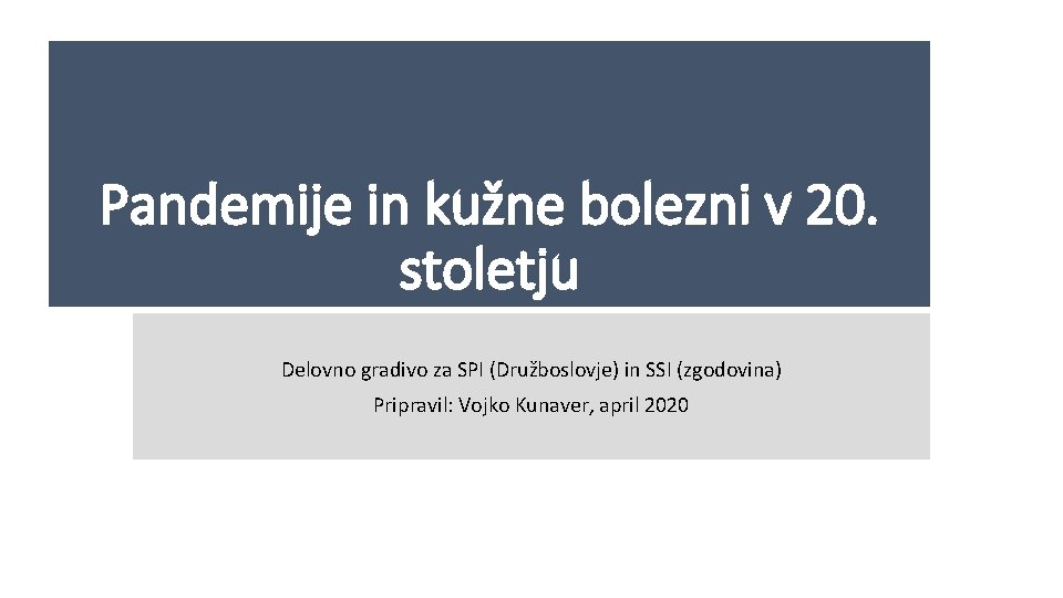 Pandemije in kužne bolezni v 20. stoletju Delovno gradivo za SPI (Družboslovje) in SSI