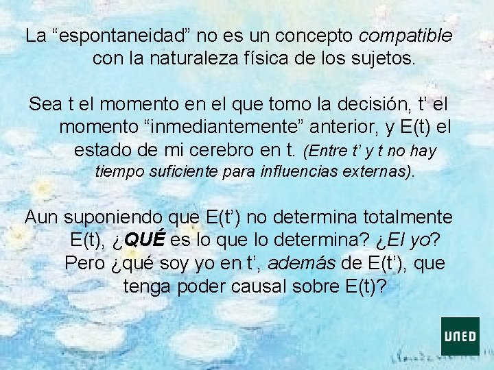 La “espontaneidad” no es un concepto compatible con la naturaleza física de los sujetos.