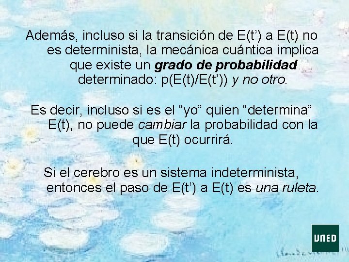 Además, incluso si la transición de E(t’) a E(t) no es determinista, la mecánica